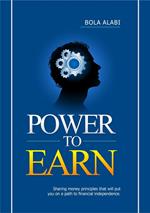Power to Earn: Sharing Money Principles That Will Put You on a Path to Financial Independence