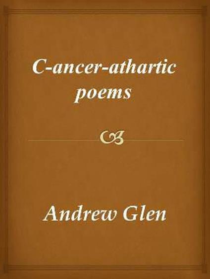 C-ancer-athartic Poems