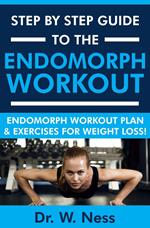 Step by Step Guide to The Endomorph Workout: Endomorph Workout Plan & Exercises for Weight Loss!