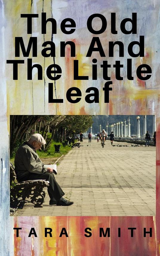 The Old Man And The Little Leaf