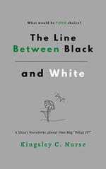 The Line Between Black and White: A Short Novelette About One Big 