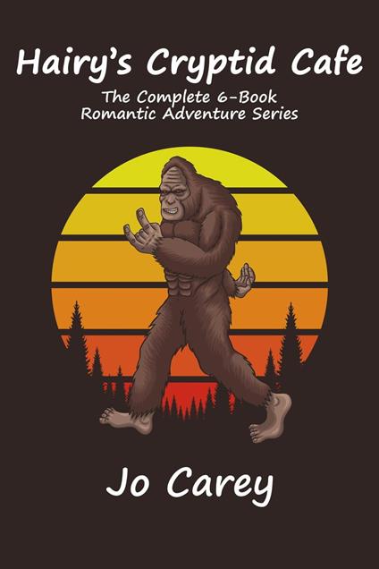 Hairy's Cryptid Cafe: The Complete 6-Book Romantic Adventure Series