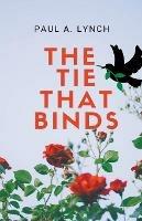 The Tie That Binds - Paul A Lynch - cover