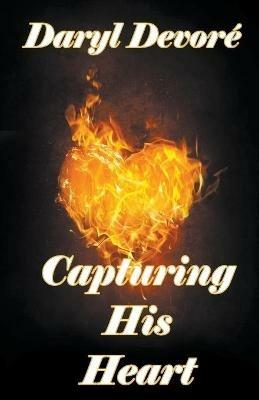 Capturing His Heart - Daryl DeVore - cover