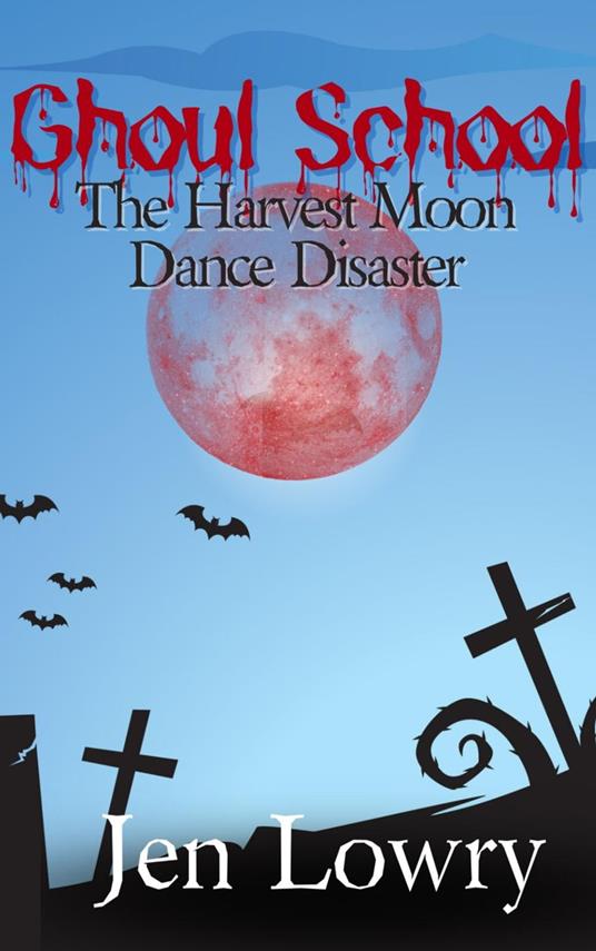 Ghoul School: The Harvest Moon Dance Disaster - Jen Lowry - ebook