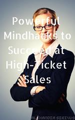 Powerful Mindhacks to Succeed at High-Ticket Sales