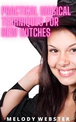 Practical Magical Techniques for New Witches
