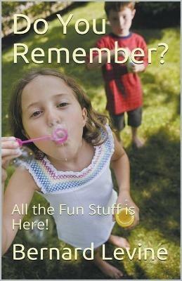Do You Remember?: All the Fun Stuff is Here! - Bernard Levine - cover