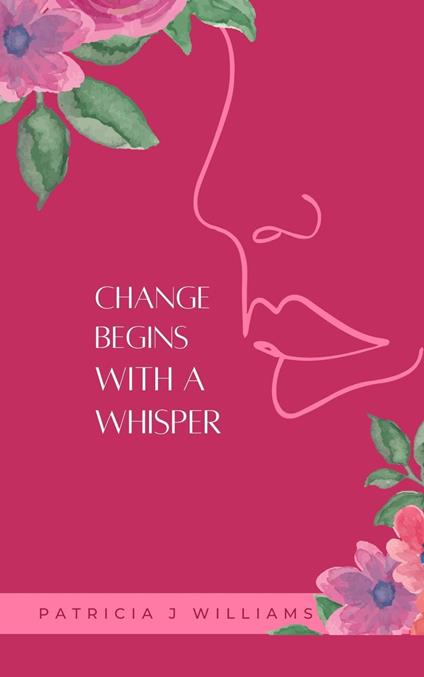 Change Begins With A Whisper