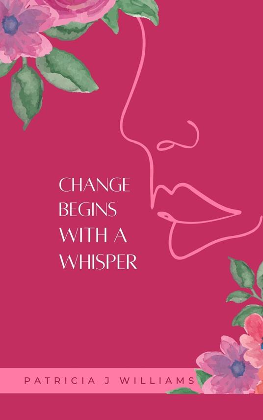 Change Begins With A Whisper