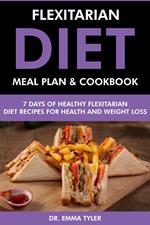 Flexitarian Diet Meal Plan & Cookbook: 7 Days of Flexitarian Diet Recipes for Health & Weight Loss