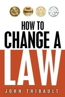 How To Change a Law - John Thibault - cover