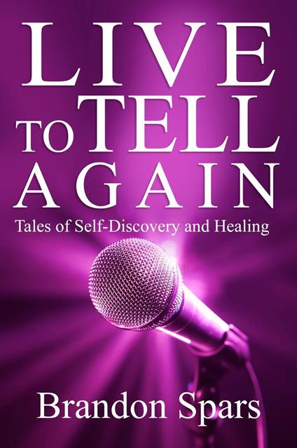 Live to Tell Again: Tales of Self-Discovery and Healing