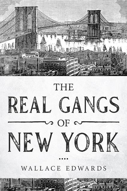 The Real Gangs of New York