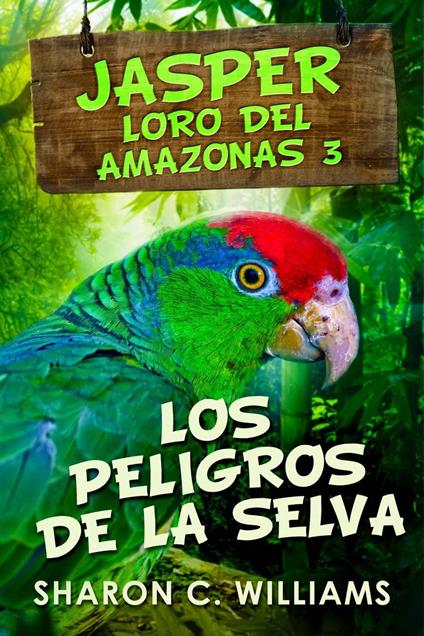 Los Peligros de la Selva - Sharon C.  Williams - ebook