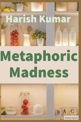 Metaphoric Madness - Harish Kumar - cover