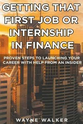Getting That First Job or Internship In Finance - Wayne Walker - cover
