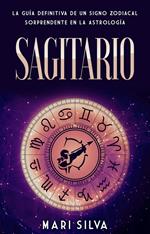 Sagitario: La guía definitiva de un signo zodiacal sorprendente en la astrología