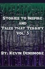 Stories to Inspire and Tales That Terrify.(Volume Three)