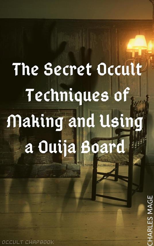 The Secret Occult Techniques of Making and Using a Ouija Board