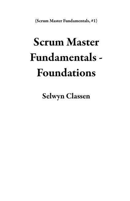 Scrum Master Fundamentals - Foundations