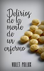 Delirios de la mente de un enfermo