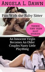 Fun With the Babysitter: An Innocent Virgin Becomes an Older Couples Nasty Little Plaything