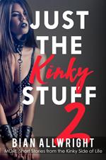 Just the Kinky Stuff 2