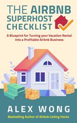The Airbnb Superhost Checklist: A Blueprint for Turning your Vacation Rental into a Profitable Airbnb Business