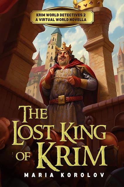 The Lost King of Krim: A Krim Virtual World Novella