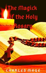 The Magick of the Holy Rosary