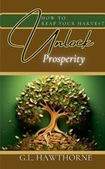 How to Reap Your Harvest: Unlock The Secret To Prosperity