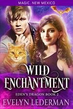 Wild Enchantment: Eden's Dragon-Book 2