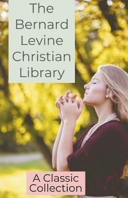 The Bernard Levine Christian Library - Bernard Levine - cover
