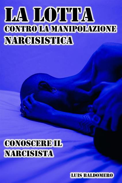 La lotta contro la manipolazione narcisistica, conoscere il narcisista - Luis Baldomero Pariapaza Mamani - ebook