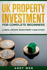 UK Property Investment For Complete Beginners