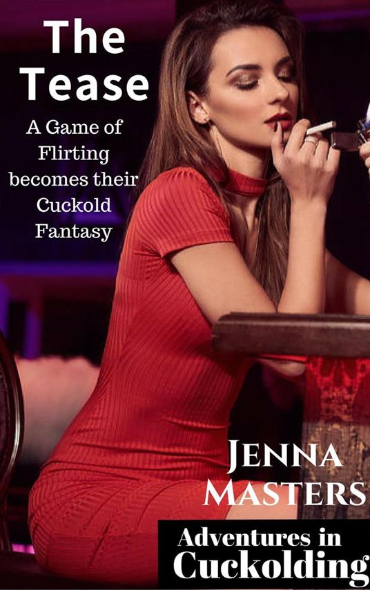 The Tease: A Game of Flirting Becomes Their Cuckold Fantasy