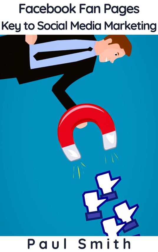 Facebook Fan Pages - Key to Social Media Marketing
