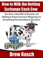 How to Milk the Betting Exchange Cash Cow