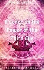 A Codex on the Power of the Third Eye