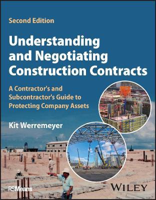 Understanding and Negotiating Construction Contracts: A Contractor's and Subcontractor's Guide to Protecting Company Assets - Kit Werremeyer - cover