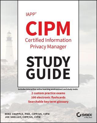 IAPP CIPM Certified Information Privacy Manager Study Guide - Mike Chapple,Joe Shelley - cover