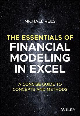 The Essentials of Financial Modeling in Excel: A Concise Guide to Concepts and Methods - Michael Rees - cover