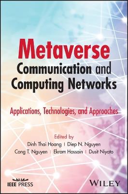 Metaverse Communication and Computing Networks: Applications, Technologies, and Approaches - cover