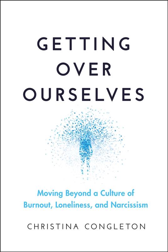 Getting Over Ourselves