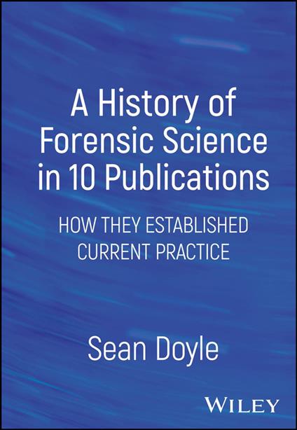 A History of Forensic Science in 10 Publications