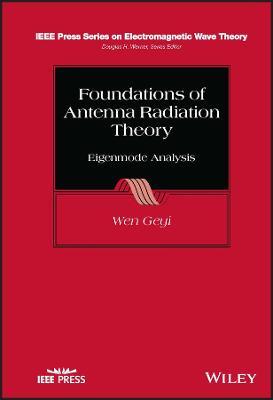 Foundations of Antenna Radiation Theory: Eigenmode Analysis - Wen Geyi - cover