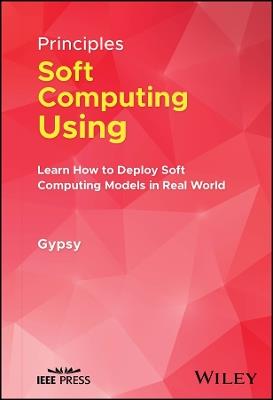 Principles of Soft Computing Using Python Programming: Learn How to Deploy Soft Computing Models in Real World Applications - Gypsy Nandi - cover