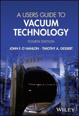 A Users Guide to Vacuum Technology - John F. O'Hanlon,Timothy A. Gessert - cover