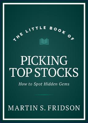 The Little Book of Picking Top Stocks: How to Spot Hidden Gems - Martin S. Fridson - cover
